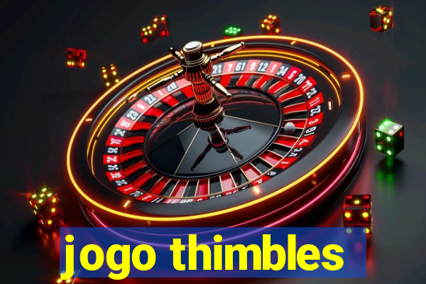 jogo thimbles